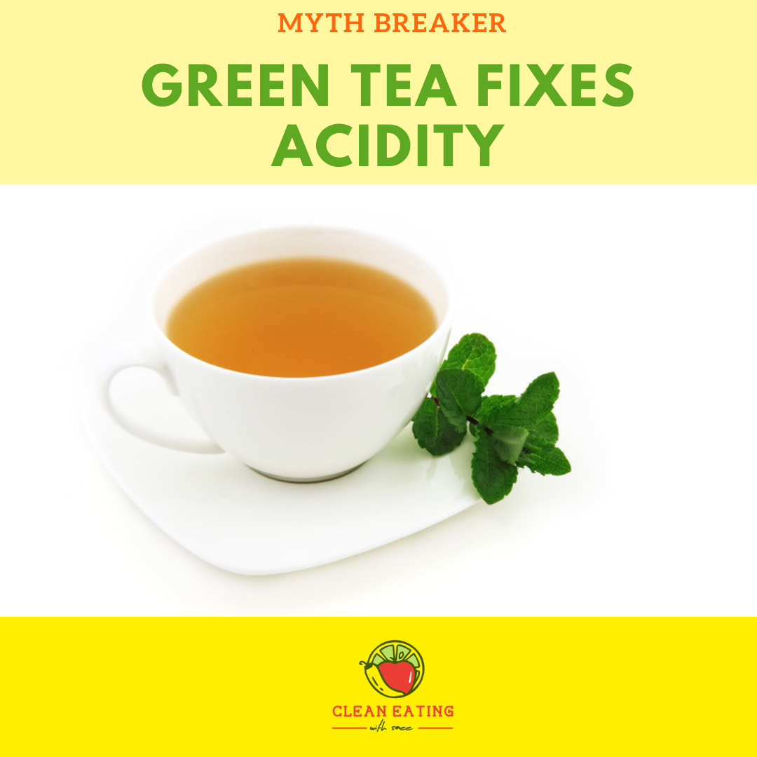 Green tea fixes acidity | Mythbuster