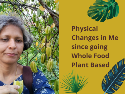 Physical Changes in Me since going Whole Food Plant Based | Poshak Life blog