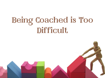 Getting coached is difficult | Poshak Life